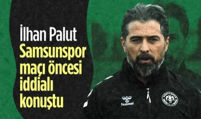 İlhan Palut'tan Samsunspor Maçı Öncesi İddialı Açıklamalar