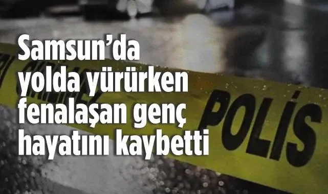 İlkadım'da Yolda Yürürken Fenalaşan Genç Hayatını Kaybetti