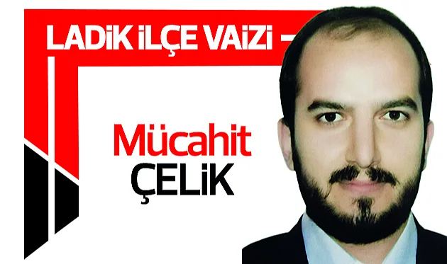 Ladik İlçe Vaizi Mücahit Çelik, yazdı: İstiklal Marşı ve Akif'i Anlamak