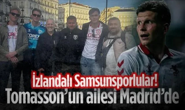 Madrid'de İzlandalı Samsunsporlular! Formalarını Giydiler, Tomasson'u Desteğe Geldiler...