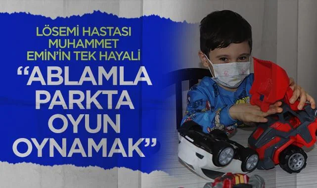 Lösemi Muhammet Emin’in Tek Hayali: Ablamla Parkta Oyun Oynamak