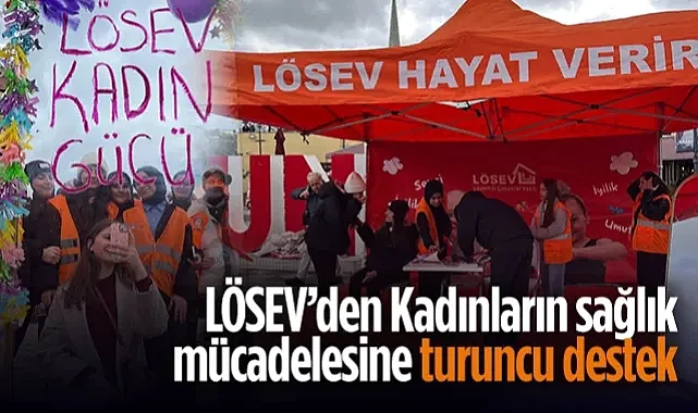 LÖSEV Samsun’dan 8 Mart’ta Anlamlı Etkinlik: Kadınların Sağlık Mücadelesine Turuncu Destek