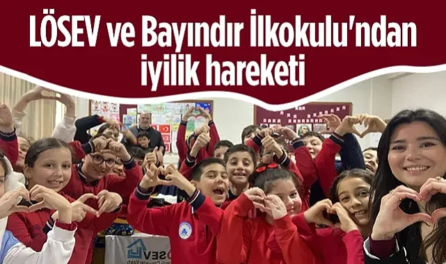 LÖSEV ve Bayındır İlkokulu'ndan İyilik Hareketi: Minik Ellerden Koli Koli Mutluluk