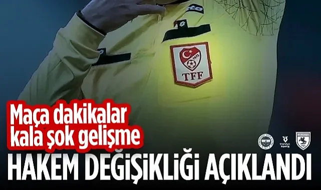 MHK'den Son Dakika Kararı! Fenerbahçe - Samsunspor Maçında Hakem Değişti