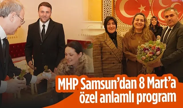 MHP Samsun’dan 8 Mart’a Özel Anlamlı Program