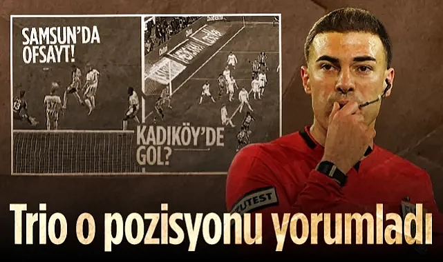 Ofsayt mı, Gol mü? Trio Fenerbahçe'nin Samsunspor'a Attığı Tartışmalı Golü Değerlendirdi!