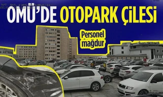 OMÜ'de Otopark Çilesi! Personel Mağdur...