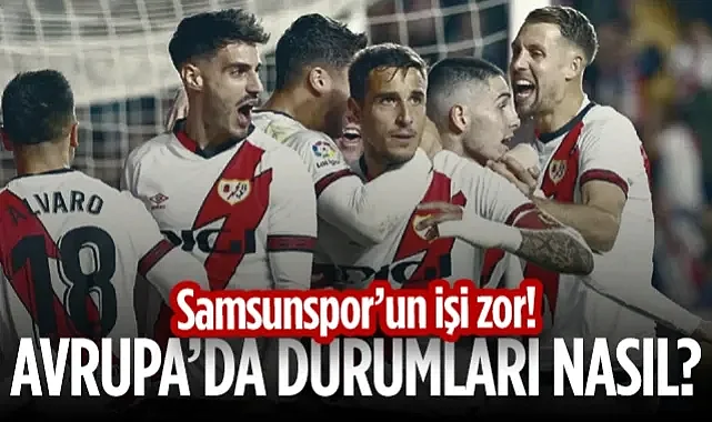 Samsunspor'un İşi Kolay Değil! Rayo Vallecano Avrupa'da Nasıl? 