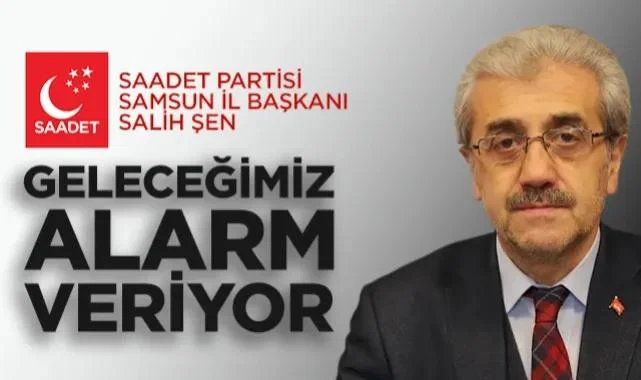 Saadet Partisi Samsun İl Başkanı Salih Şen’den Okulda Şiddet Uyarısı: Geleceğimiz Alarm Veriyor
