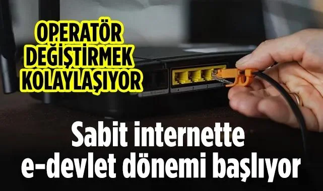 Sabit İnternette E-devlet Dönemi Başlıyor: Operatör Değiştirmek Kolaylaşıyor