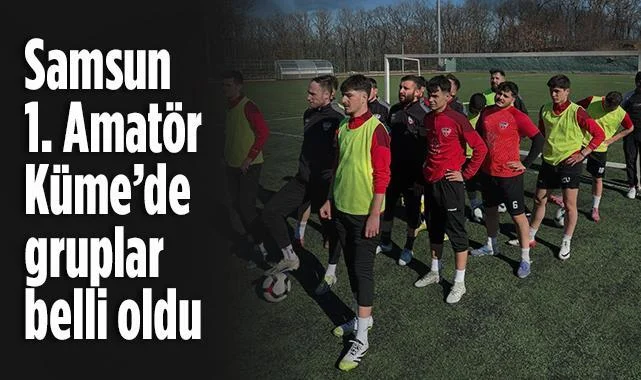 Samsun 1. Amatör Küme’de Gruplar Belli Oldu