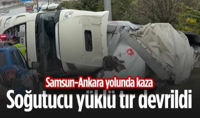 Samsun-Ankara Yolunda Kaza: Soğutucu Yüklü Tır Devrildi