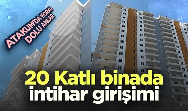 Samsun Atakum'da Korku Dolu Anlar: 20 Katlı Binada İntihar Girişimi