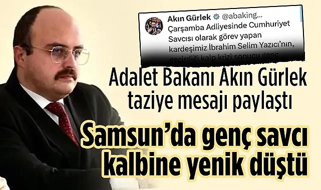 Samsun Çarşamba Savcısı İbrahim Selim Yazıcı Vefat Etti