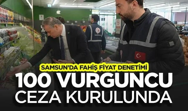 Samsun’da Fahiş Fiyat Denetimi: 100 Vurguncu Ceza Kurulunda