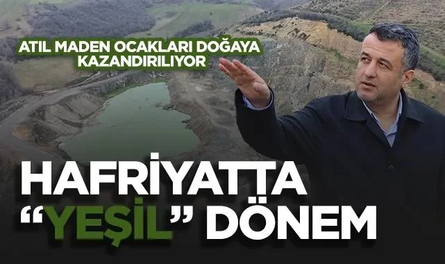Samsun’da Hafriyatta Yeşil Dönem: Atıl Maden Ocakları Doğaya Kazandırılıyor