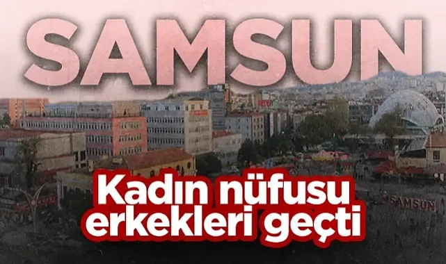 Samsun'da Kadın Nüfusu Erkekleri Geçti: TÜİK 2025 Verileri Açıklandı