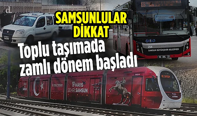 Samsun'da Toplu Taşımada Yeni Tarifeler Yürürlüğe Girdi