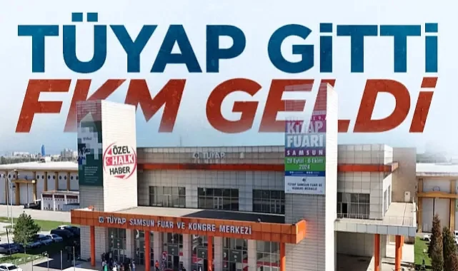 Samsun'da TÜYAP Gitti FKM Geldi