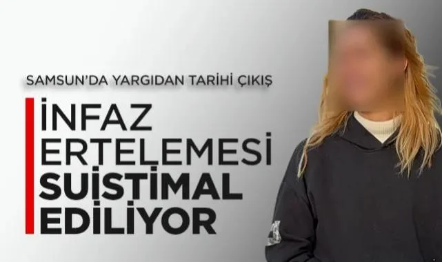 Samsun’da Yargıdan Tarihi Çıkış: Bebekli İnfaz Ertelemesi İstismarına Karşı Bakanlığa Başvuru!