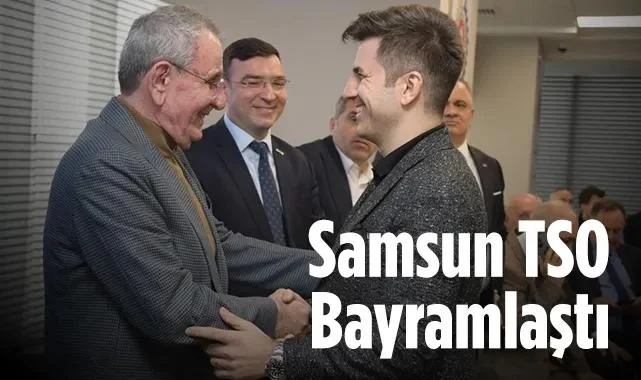 Samsun İş Dünyası TSO Çatısı Altında Buluştu