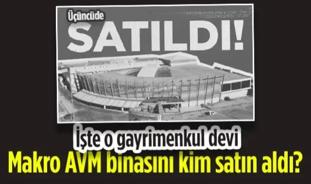 Samsun Makro AVM Binasını Kim Satın Aldı? İşte O Gayrimenkul Devi...