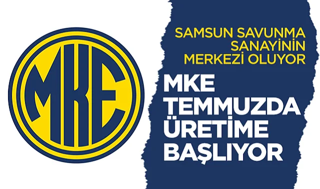 Samsun Savunma Sanayinin Merkezi Oluyor: MKE Fabrikası Temmuzda Üretime Başlıyor