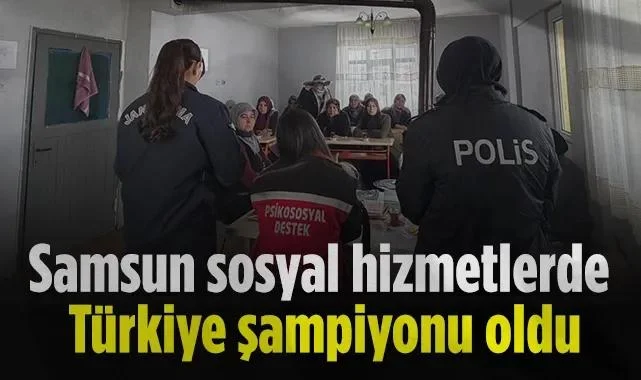 Samsun Sosyal Hizmet Modelleriyle Türkiye'ye Örnek Oldu