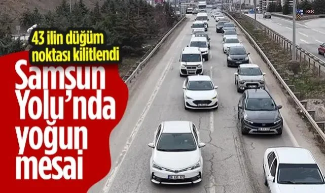 Samsun Yolu’nda Yoğun Mesai! 43 İlin Düğüm Noktası Kilitlendi...