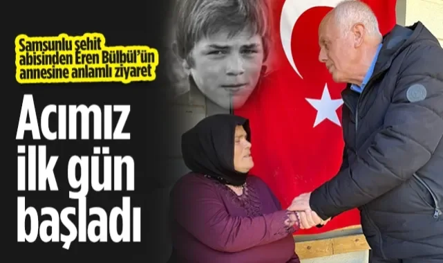 Samsunlu Şehit Abisinden Ayşe Anneye Anlamlı Ziyaret: Acımız İlk Gün Başladı