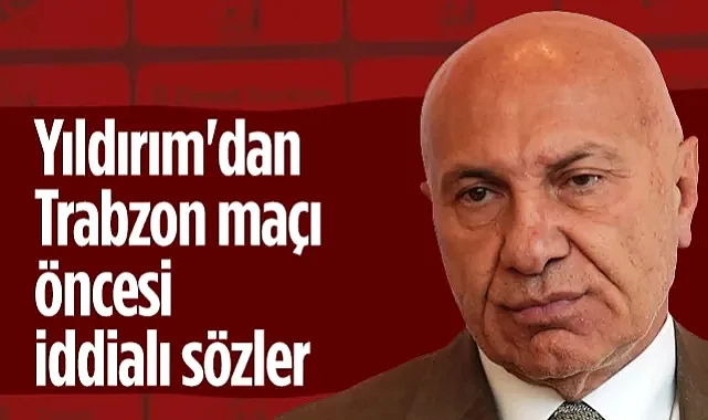 Samsunspor Başkanı Yüksel Yıldırım'dan Trabzonspor Maçı Öncesi İddialı Sözler!