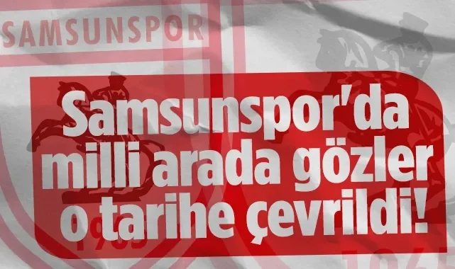 Samsunspor'da Milli Ara İzni Başladı! Toplanma Tarihi Açıklandı