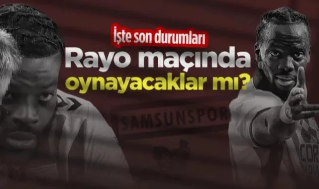 Samsunspor'da Rayo Vallecano Maçı Öncesi Kritik Gelişme! Ntcham ve Ndiaye Yetişecek mi?