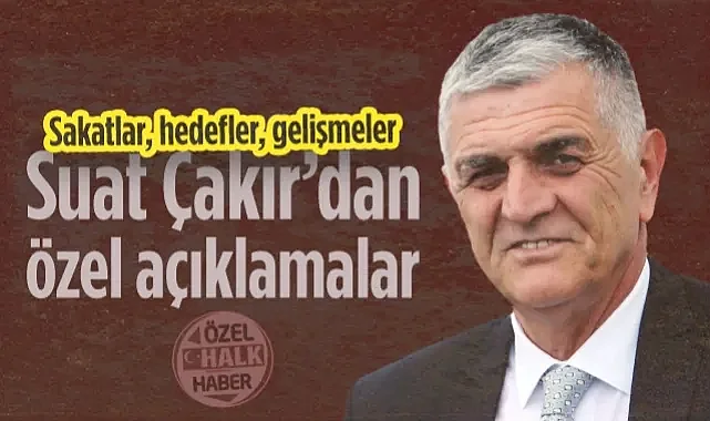 Samsunspor'da Suat Çakır’dan Hedef Halk'a Özel Açıklamalar