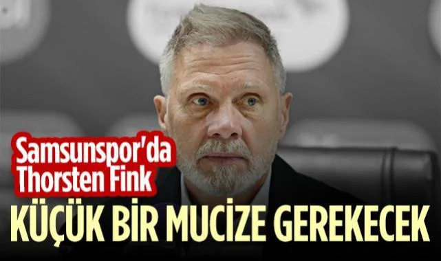 Samsunspor'da Thorsten Fink: Küçük Bir Mucize Gerekecek