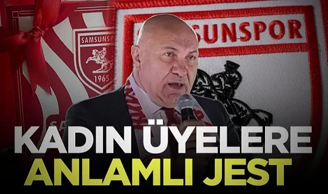 Samsunspor'dan Kadın Üyelere Anlamlı Jest