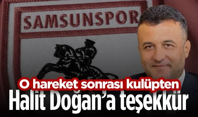 Samsunspor'dan O Hareket Sonrası SBB Başkanı Halit Doğan'a Teşekkür