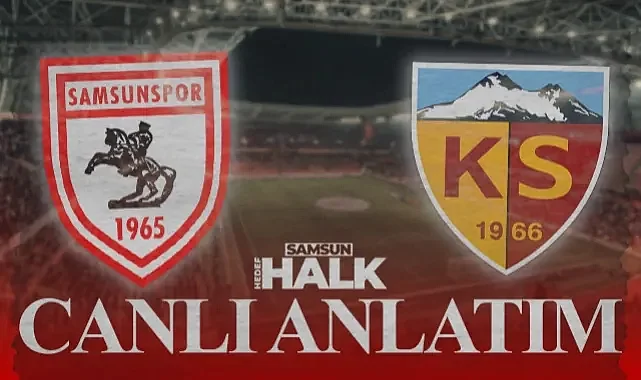 Samsunspor-Kayserispor Maçı Canlı İzle! Goller ve Pozisyonlar...