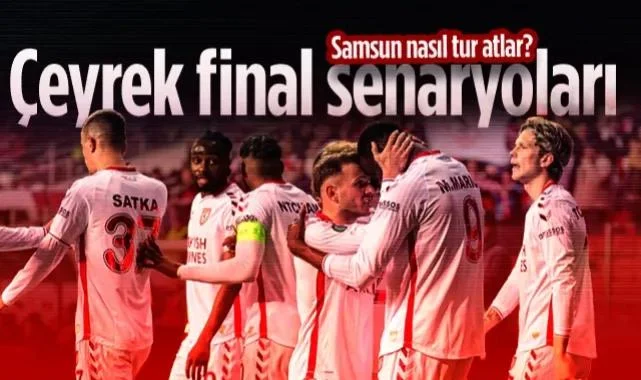 Samsunspor Nasıl Tur Atlar? İşte Çeyrek Final Senaryoları...