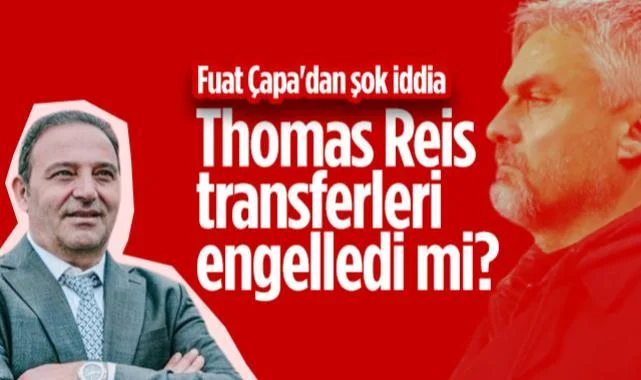 Samsunspor Sportif Direktörü Fuat Çapa'dan Şok İddia: Thomas Reis Transferleri Engelledi Mi? 