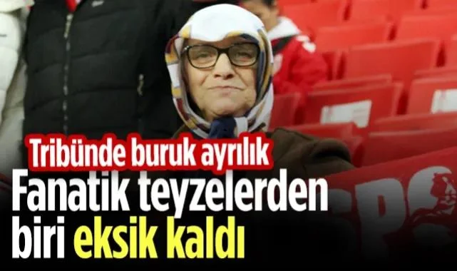 Samsunspor'un Fanatik Teyzelerinden Biri Eksik Kaldı! Tribünde Buruk Ayrılık...