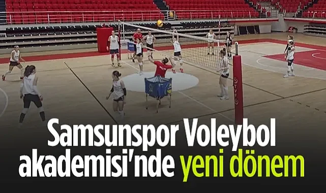 Samsunspor Voleybol Akademisi'nde Yeni Dönem: Altyapı ve Spor Okulları Güçleniyor