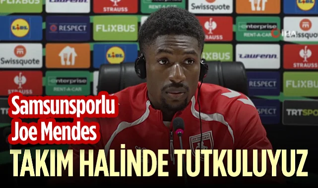 Samsunsporlu Joe Mendes: Takım Halinde Tutkuluyuz
