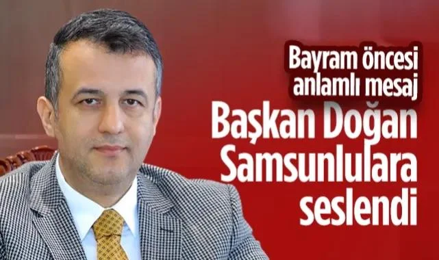 SBB Başkanı Halit Doğan’dan Bayram Öncesi Anlamlı Mesaj! Samsunlulara Seslendi...