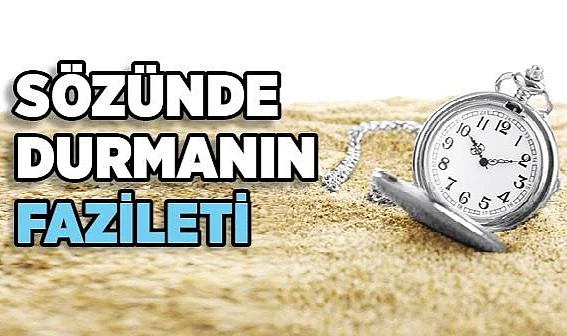 Sözünde Durmak: Müslüman Ahlakının ve Güvenin Temeli
