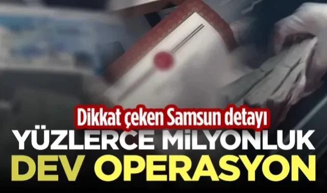Suç Örgütlerine Yüzlerce Milyonluk Dev Operasyon! Dikkat Çeken Samsun Detayı...