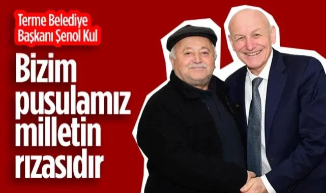 Terme Belediye Başkanı Şenol Kul: Gücümüzü Sadece Milletimizin Duasından Alıyoruz