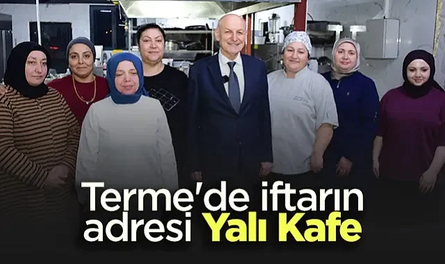 Terme'de İftarın Adresi Yalı Kafe