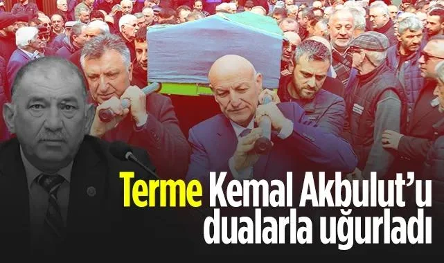 Terme Kemal Akbulut’u Dualarla Son Yolculuğuna Uğurladı