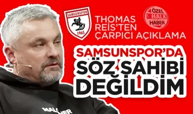 Thomas Reis'ten Çarpıcı Açıklama: Samsunspor'da Söz Sahibi Değildim